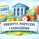 Kredyty, Pożyczki, Zadłużenie | Finanse Online
